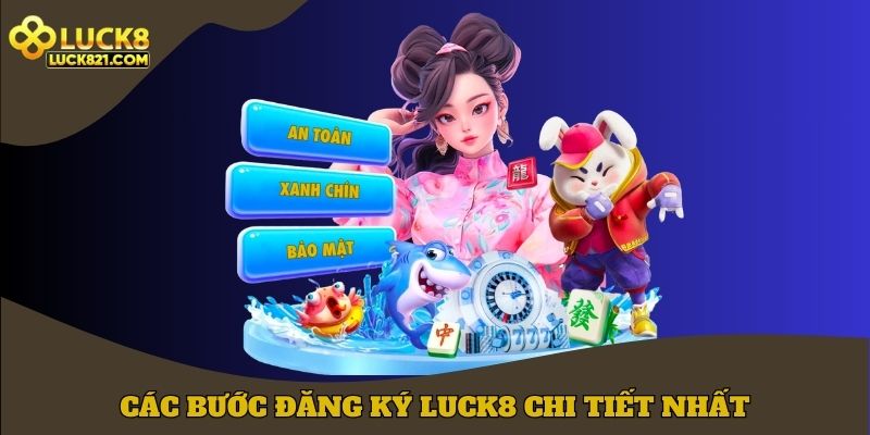 Các bước để đăng ký Luck8 chi tiết nhất