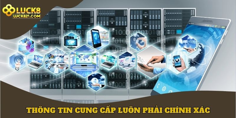 Thông tin cung cấp luôn phải chính xác